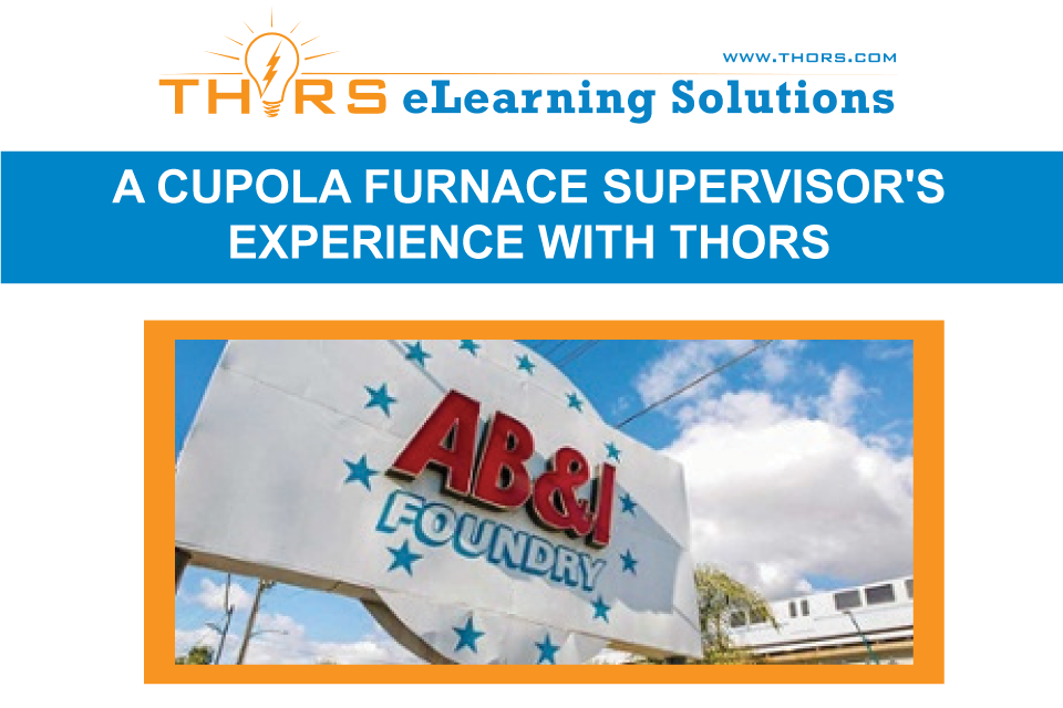 AB&I cupola furnace supervisor's successful experience with THORS manufacturing courses.
